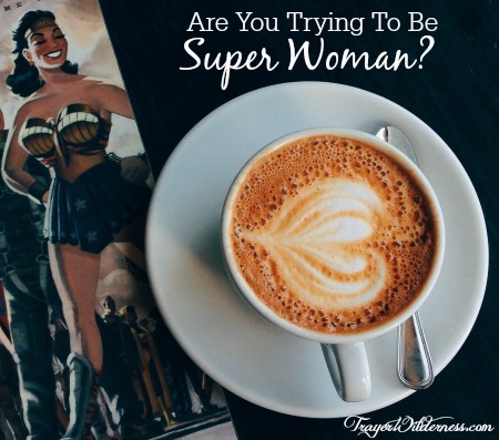 Ladies, Are You Trying To Be Super Woman?