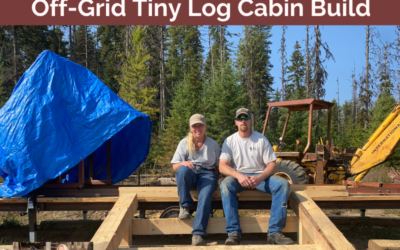 Podcast #221: #FaithfullyForward Off-Grid Tiny Log Cabin Build